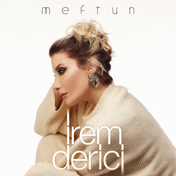 Meftun — Irem Derici