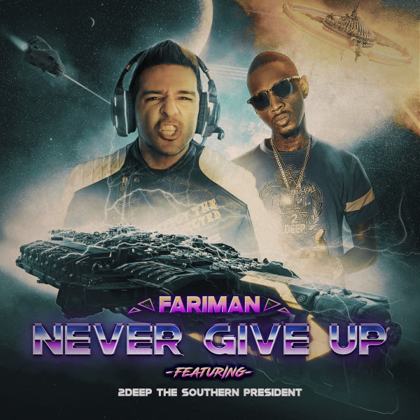 Never Give Up (Ft 2Deep The Southern President) — Fariman
