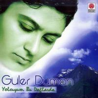 Guler Duman - Yolcuyum Bu Daglarda — Guler Duman
