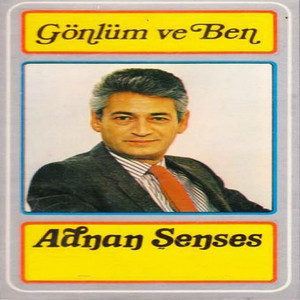 Gönlüm ve Ben — Adnan Senses