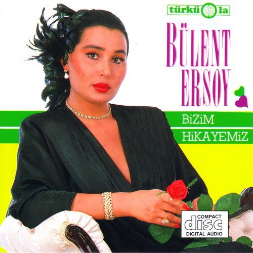Bulent Ersoy - Bizim Hikayemiz — Bulent Ersoy