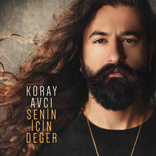 Koray Avci - Senin Icin Deger — Koray Avci