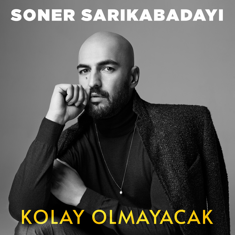 Kolay Olmayacak — Soner Sarikabadayi