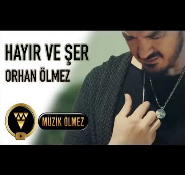 Hayir Ve Ser — Orhan Olmez