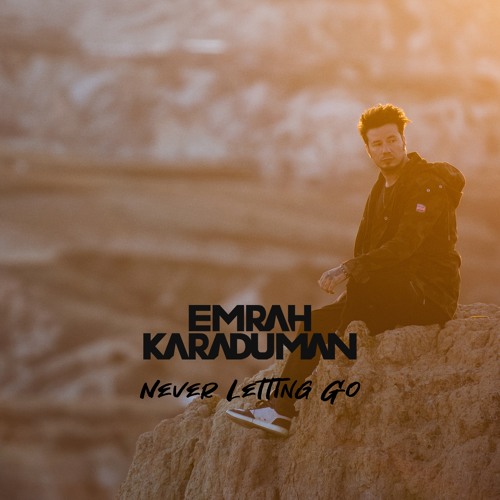 Emrah Karaduman - Never Letting Go — Emrah Karaduman