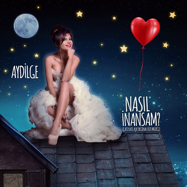 Nasıl Inansam (Catı Kati Ask Dizi Muzigi) — Aydilge