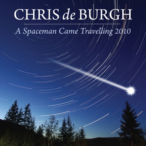 A Spaceman Came Travelling (2010) — Chris de Burgh