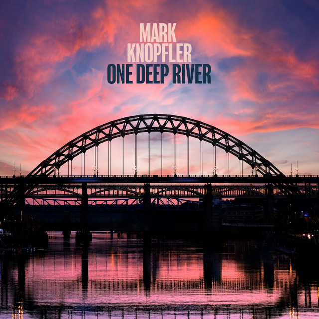 One Deep River — Mark Knopfler