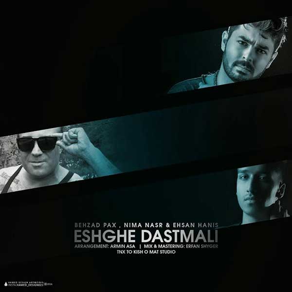 Eshghe Dastmali (Ft Nima Nasr And Ehsan Hanis) — Behzad PAx