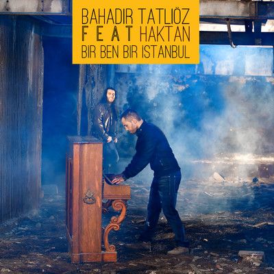 Bahadir Tatlioz - Bir Ben Bir Istanbul — Bahadir Tatlioz
