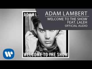 Welcome to the Show feat. Laleh — Adam Lambert