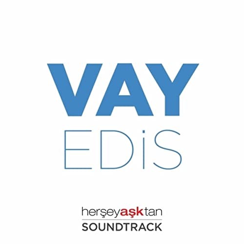 Vay (Her Şey Aşktan Film Müziği) — Edis