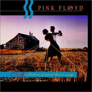 A Collection Of Great Dance Songs — Pink Floyd