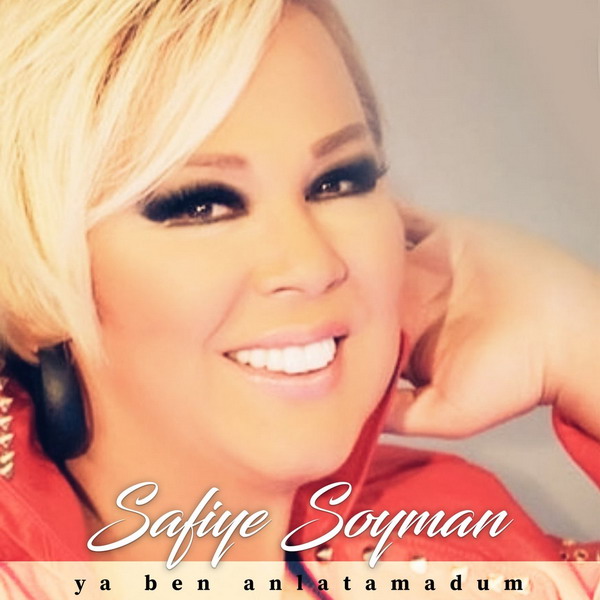 Ya Ben Anlatamadum — Safiye Soyman