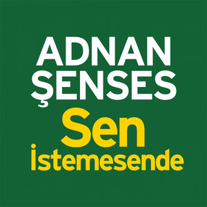 Sen İstemesende — Adnan Senses