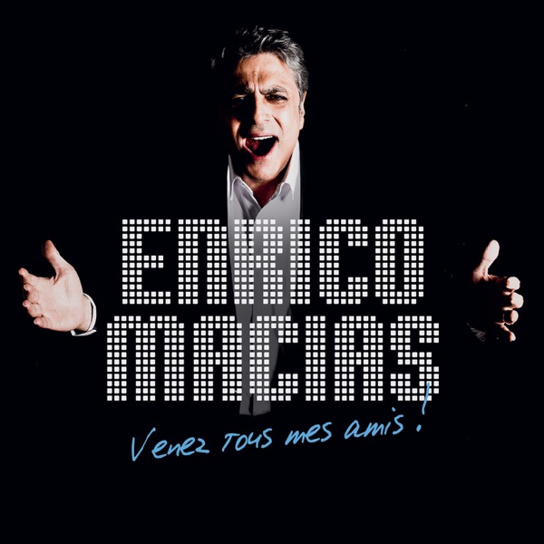 Venez tous mes amis ! — Enrico Macias