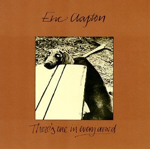 There's One In Every Crowd — Eric Clapton
