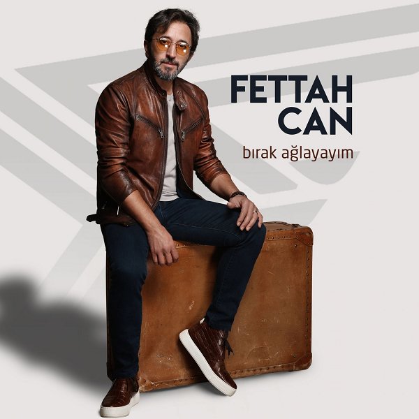 Bırak Aglayayım — Fettah Can