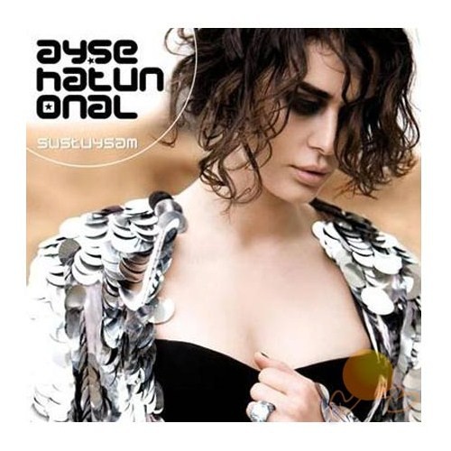 Ayse Hatun Onal - Sustuysam — Ayse Hatun Onal