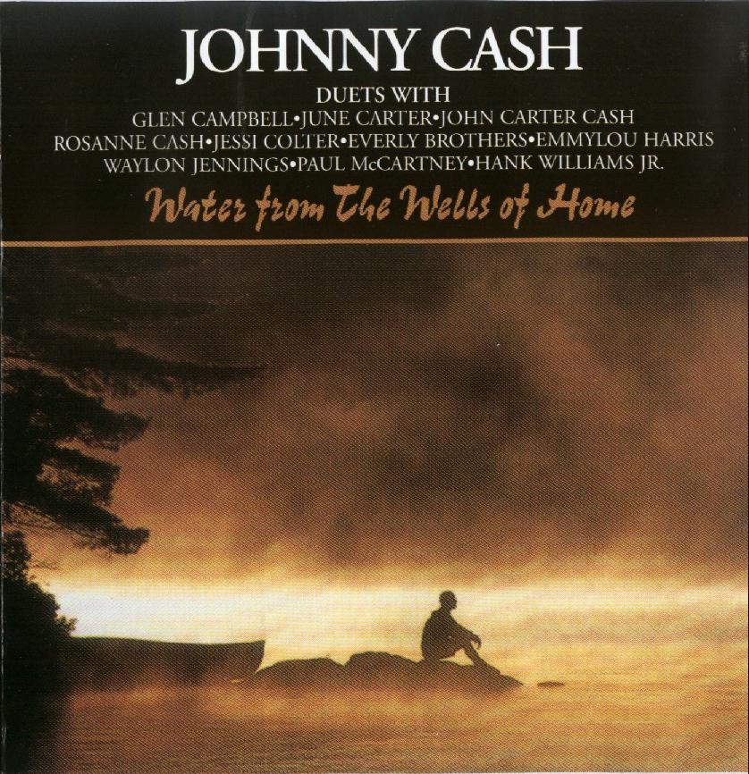 Water from the Wells of Home — Johnny Cash