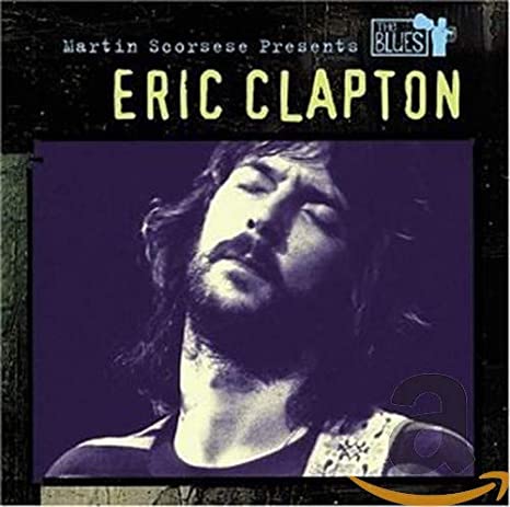 Martin Scorsese Presents The Blues — Eric Clapton