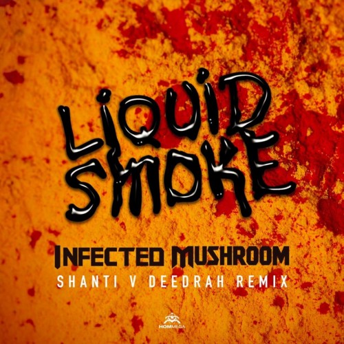 Liquid Smoke (Shanti V Deedrah Remix) — Infected Mushroom