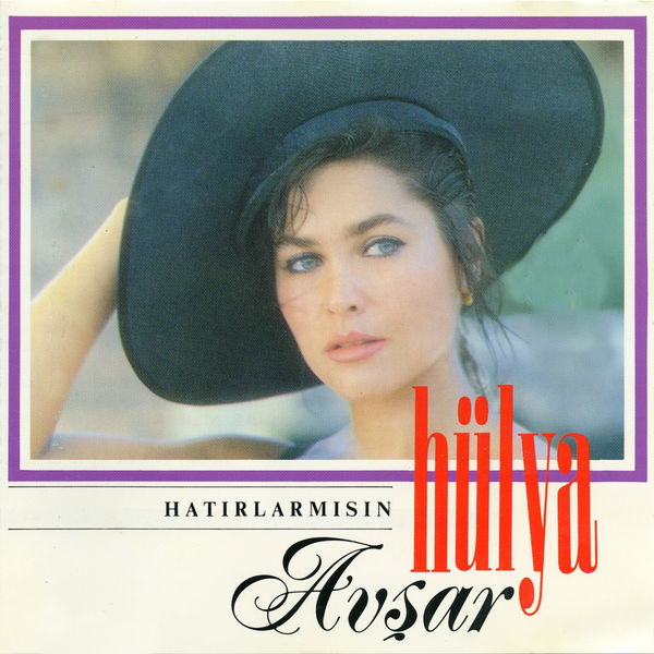 Hulya Avsar - Hatirlar Misin — Hulya Avsar