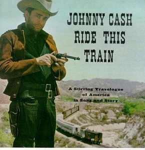 Ride This Train — Johnny Cash