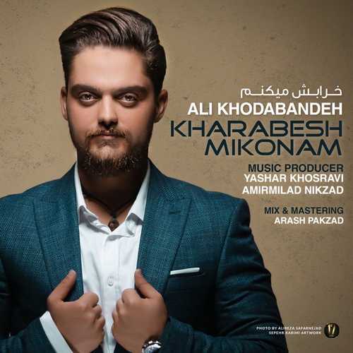 Kharabesh Mikonam — Ali Khodabandeh