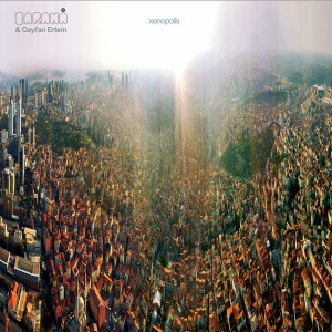 Barana & Ceylan Ertem - Xenopolis — Ceylan Ertem