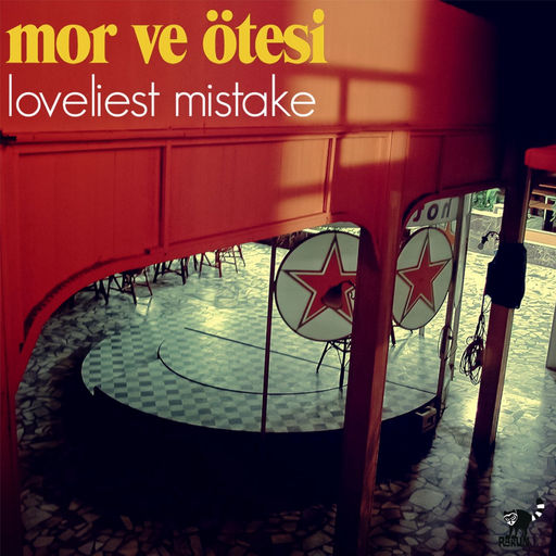 Mor ve Otesi - Loveliest Mistake — Mor ve Otesi