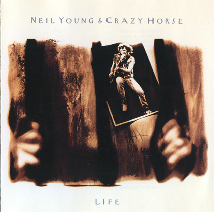 Neil Young & Crazy Horse - Life — Neil Young