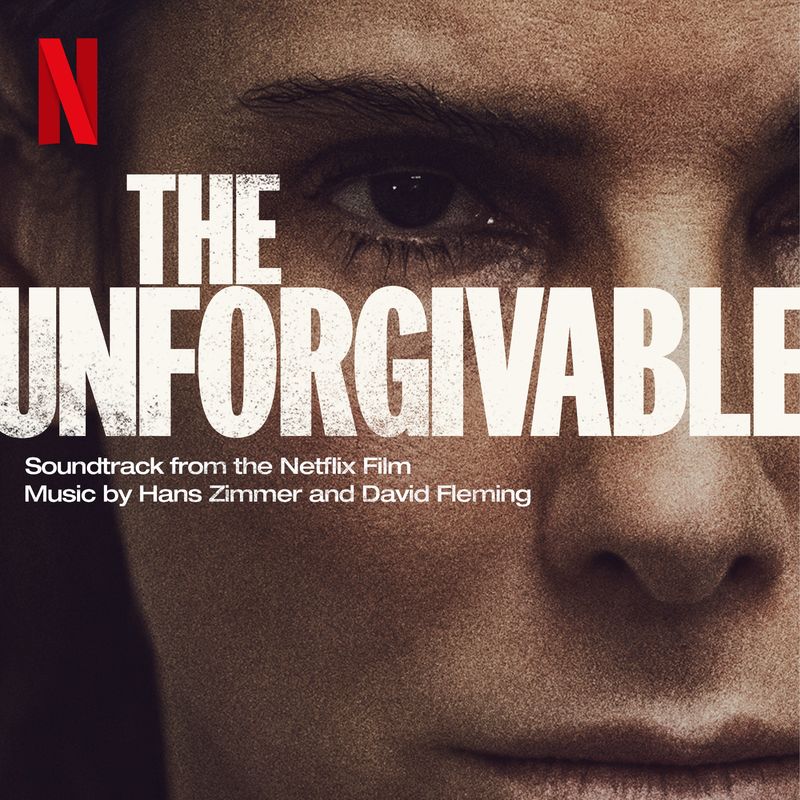 The Unforgivable (Soundtrack from the Netflix Film) — Hans Zimmer
