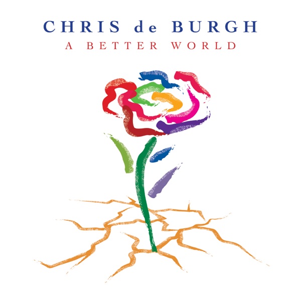 A Better World — Chris de Burgh