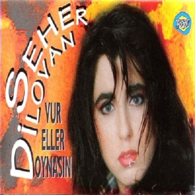 Seher Dilovan - Vur Eller Oynasin — Seher Dilovan