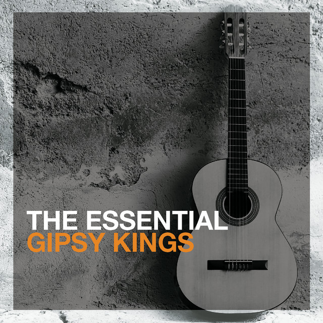 The Essential Gipsy Kings — Gipsy Kings