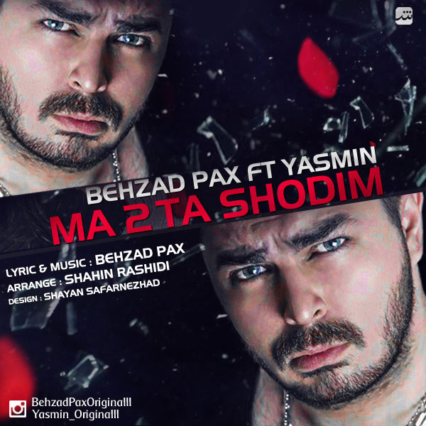 Ma 2Ta Shodim (Ft Yasmin) — Behzad PAx