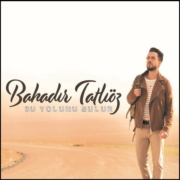 Bahadir Tatlioz - Su Yolunu Bulur — Bahadir Tatlioz