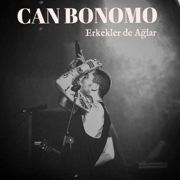 Erkekler de Aglar — Can Bonomo