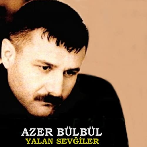 Azer Bulbul - Yalan Sevgiler — Azer Bulbul
