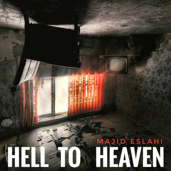 Hell To Heaven — Majid Eslahi