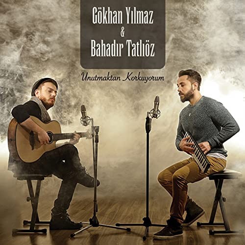 Unutmaktan Korkuyorum — Bahadir Tatlioz