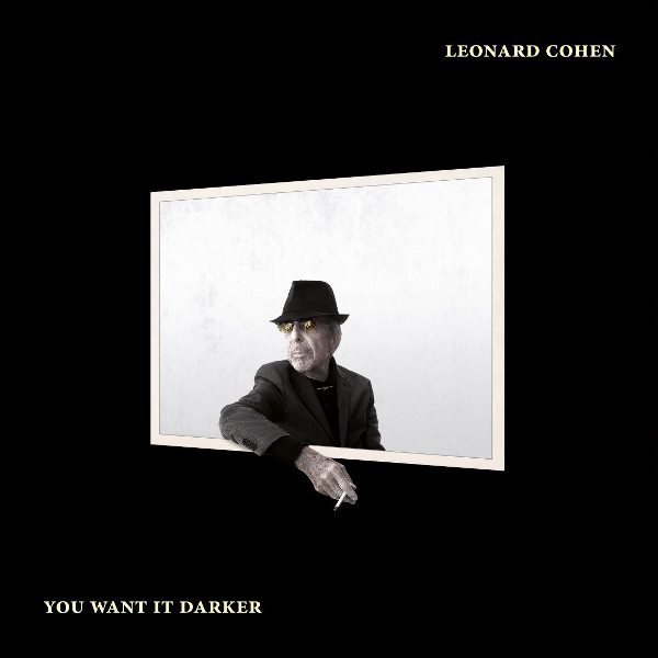 You Want It Darker — Leonard Cohen