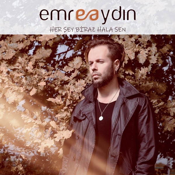 Her Sey Biraz Hala Sen — Emre Aydin