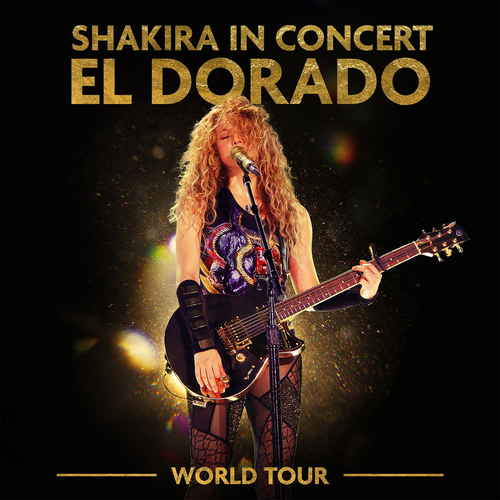 Shakira in Concert El Dorado World Tour Live — Shakira