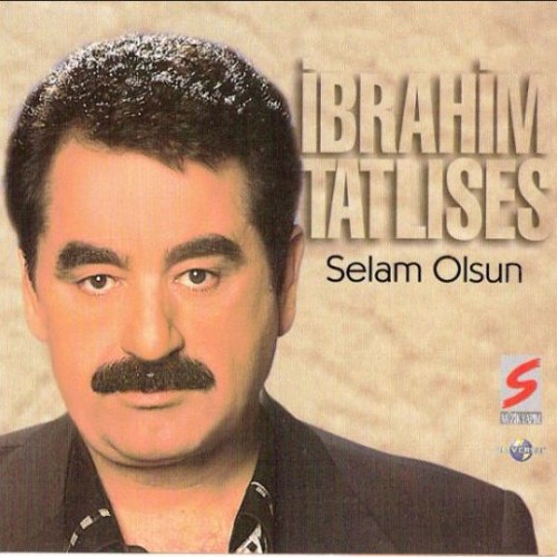 Ibrahim Tatlises - Selam Olsun — Ibrahim Tatlises