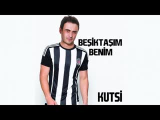 Beşiktaşım Benim — Kutsi