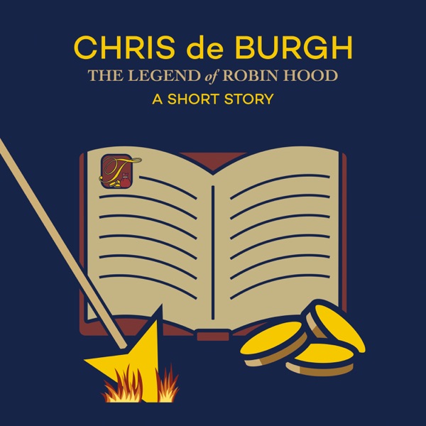 The Legend of Robin Hood A Short Story — Chris de Burgh