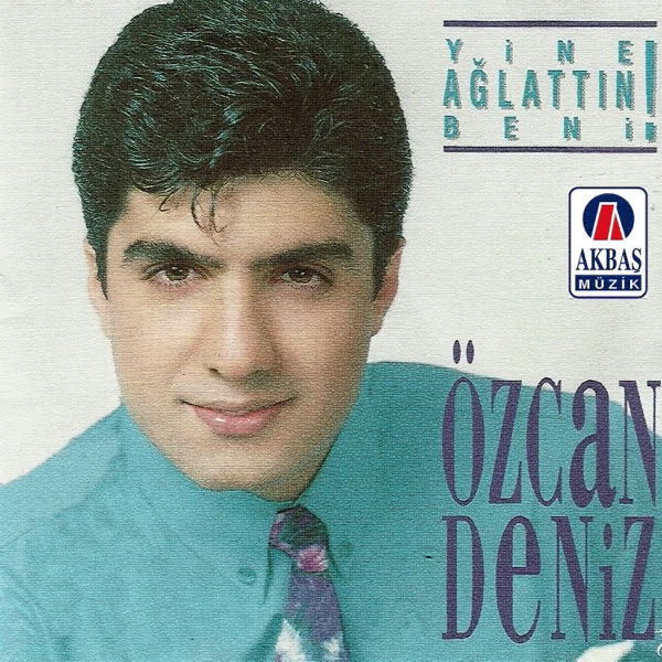 Yine ağlattın Beni Öpersem — Ozcan Deniz