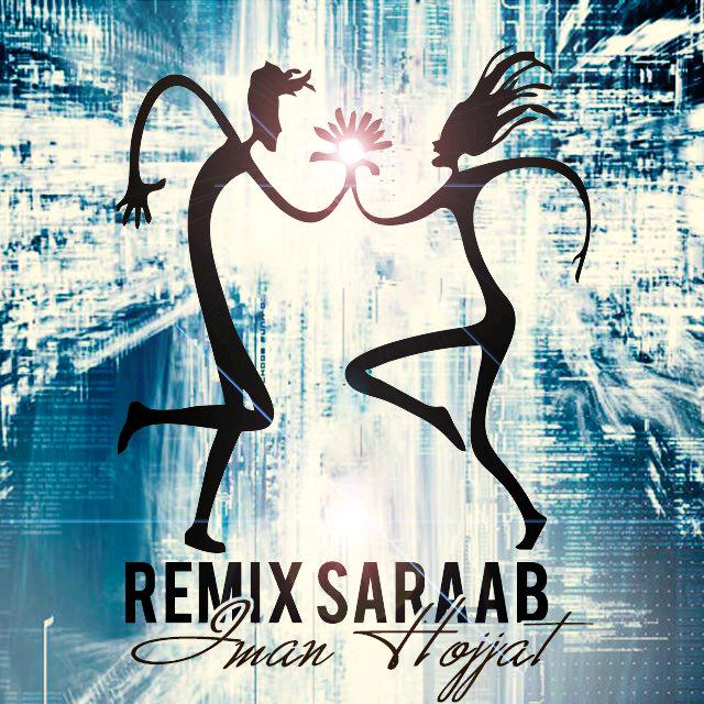 Saraab Remix — Iman Hojjat